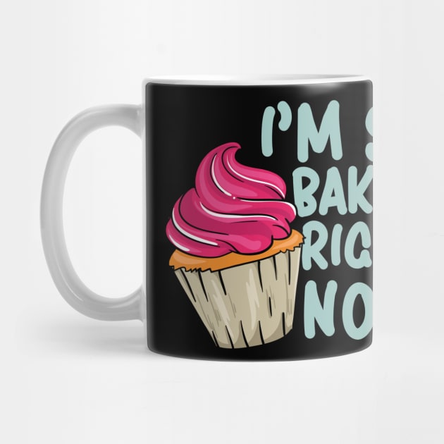 I'm so baked right now - Funny Baking Baker by Shirtbubble